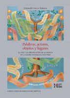 PALABRAS, ACTORES, OBJETOS Y LUGARES, de FERNANDO GARCIA NAHARRO | portada del libro