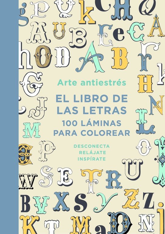 Arte antiestrés: El libro de las letras. 100 láminas para colorear, de Varios autores | portada del libro
