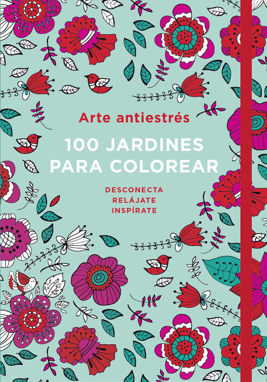 Arte antiestrés: 100 jardines para colorear, de Varios autores | portada del libro