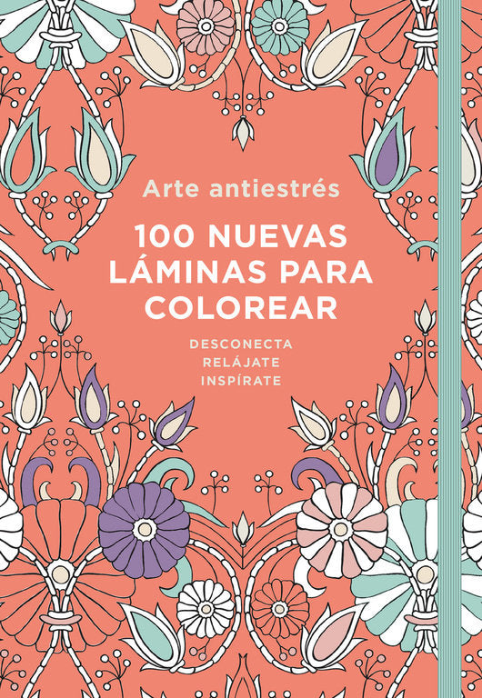 Arte Antiestrés: 100 nuevas láminas para colorear, de Varios autores | portada del libro