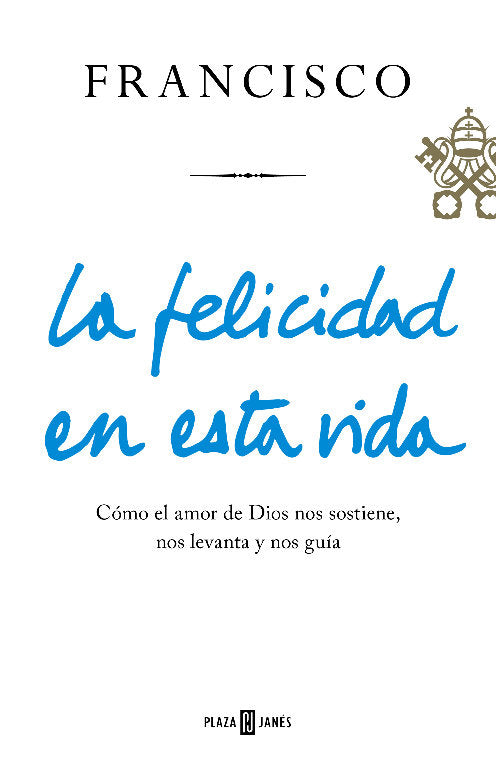 La felicidad en esta vida, de Papa Francisco | portada del libro