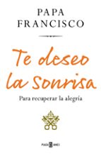 TE DESEO LA SONRISA, de Papa Francisco | portada del libro