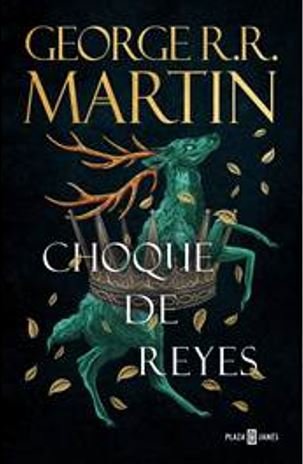 CHOQUE DE REYES, de MARTIN, GEORGE R.R | portada del libro