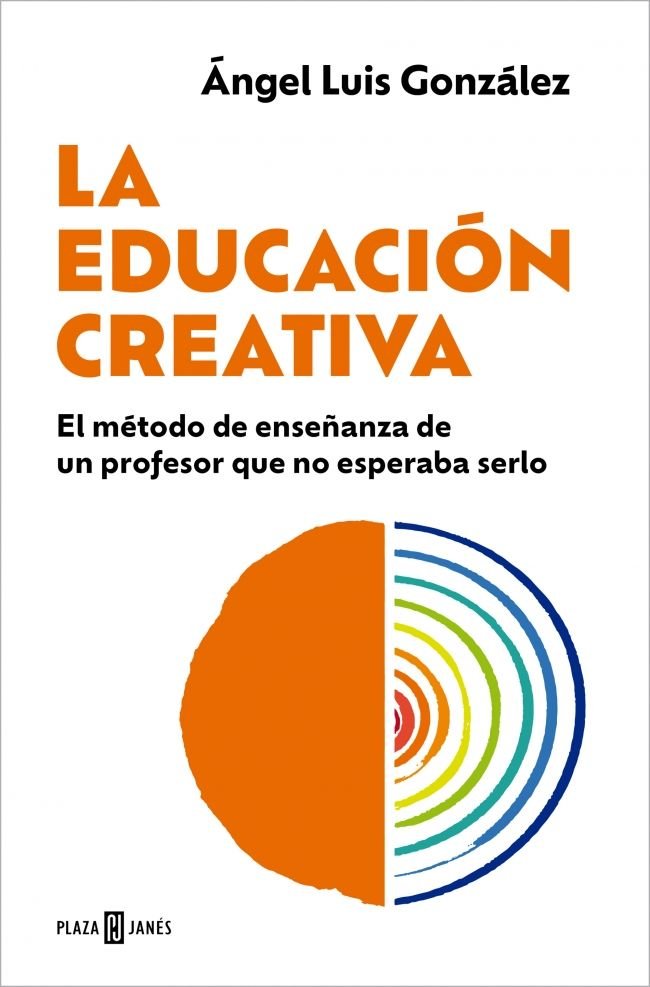 LA EDUCACION CREATIVA, de ANGEL LUIS GONZALEZ | portada del libro
