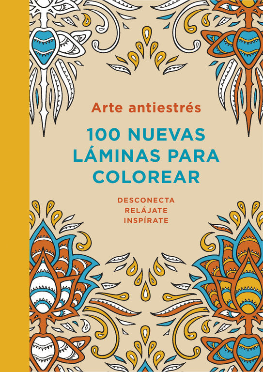 Arte antiestrés: 100 nuevas láminas para colorear, de Varios autores | portada del libro