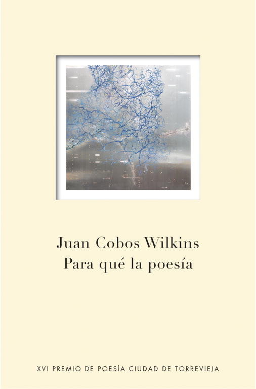 Para qué la poesía, de Cobos Wilkins, Juan | portada del libro