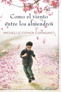 Como el viento entre los almendros, de COHEN CORASANTI | portada del libro