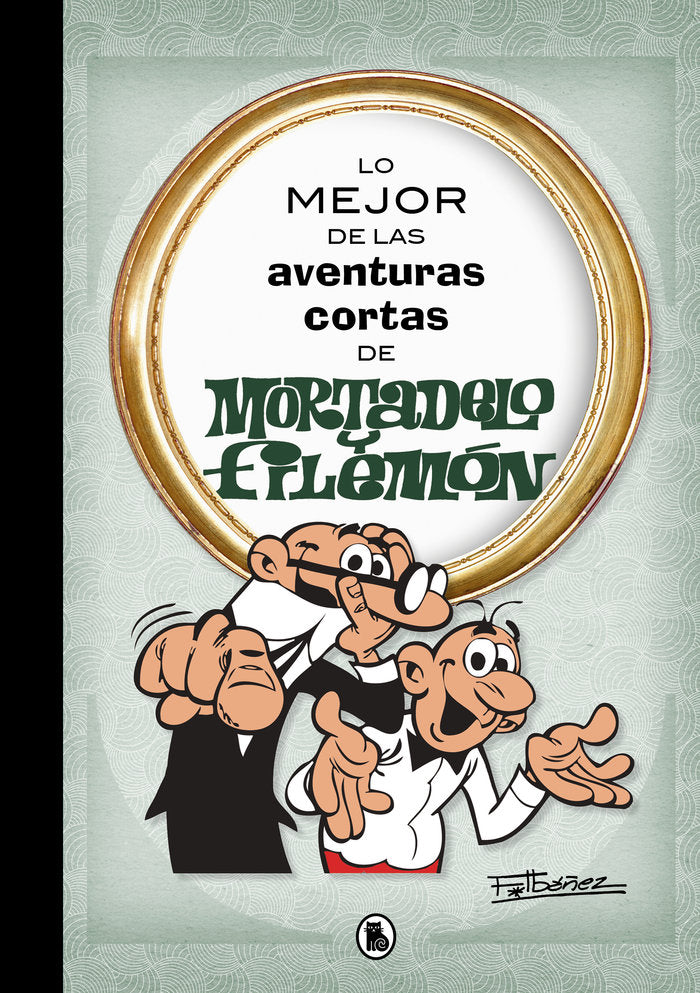 Lo mejor de las aventuras cortas de Mortadelo y Filemón (Lo mejor de...), de Ibáñez, Francisco | portada del libro