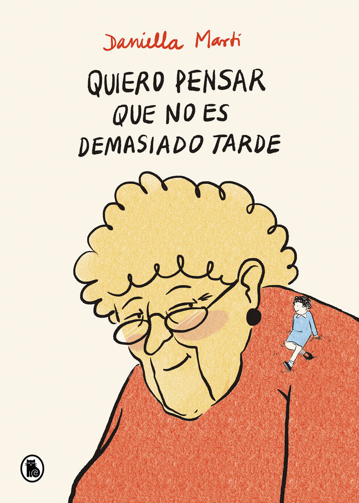 QUIERO PENSAR QUE NO ES DEMASIADO TARDE, de MARTI, DANIELLA | portada del libro