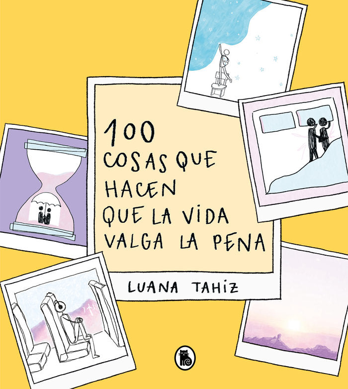 100 COSAS QUE HACEN QUE LA VIDA VALGA LA PENA, de REGUEIRO PUPPO, LUANA TAHIZ | portada del libro
