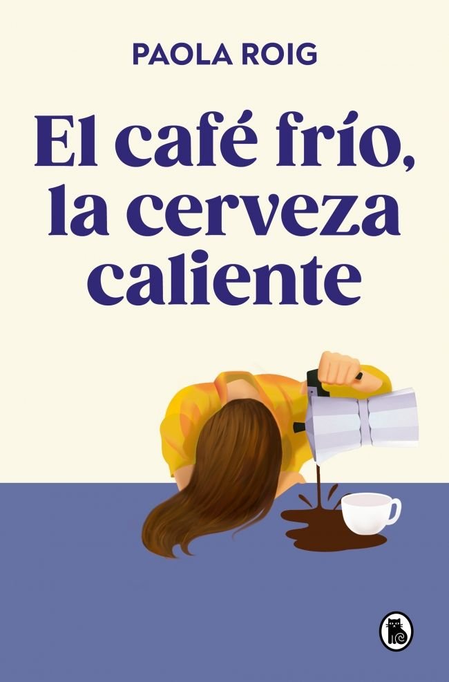 EL CAFE FRIO, LA CERVEZA CALIENTE, de ROIG, PAOLA | portada del libro