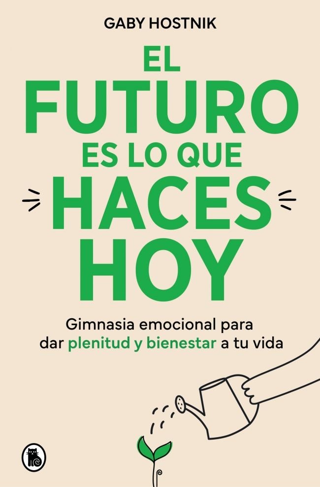 El futuro es lo que haces hoy, de GABY HOSTNIK | portada del libro