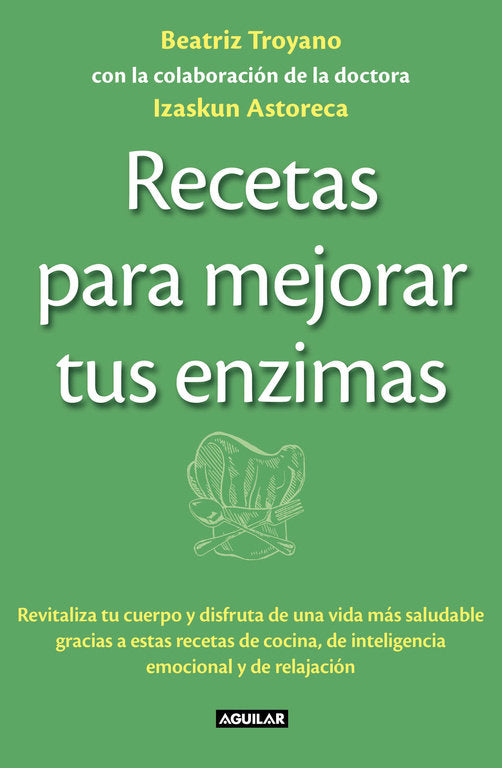Recetas para mejorar tus enzimas, de Troyano, Beatriz | portada del libro