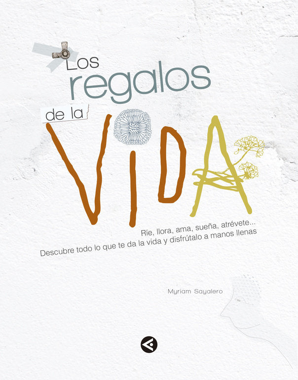 Los regalos de la vida, de Sayalero, Myriam | portada del libro