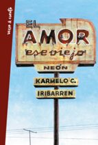 El amor, ese viejo neón, de Karmelo C. Iribarren | portada del libro
