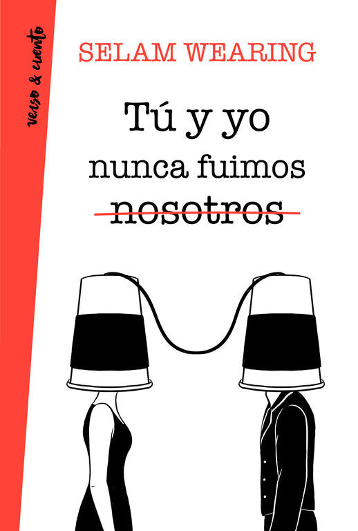Tú y yo nunca fuimos nosotros, de Wearing | portada del libro