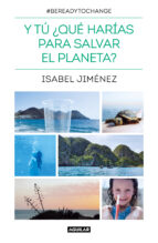 Y tú ¿qué harías para salvar el planeta?, de ISABEL JIMENEZ | portada del libro