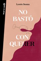 No bastó con querer, de Loreto Sesma | portada del libro