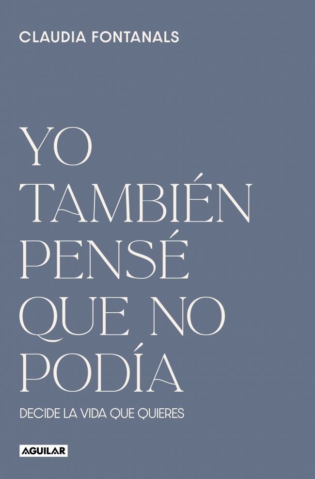 YO TAMBIEN PENSE QUE NO PODIA, de CLAUDIA FONTANALS | portada del libro