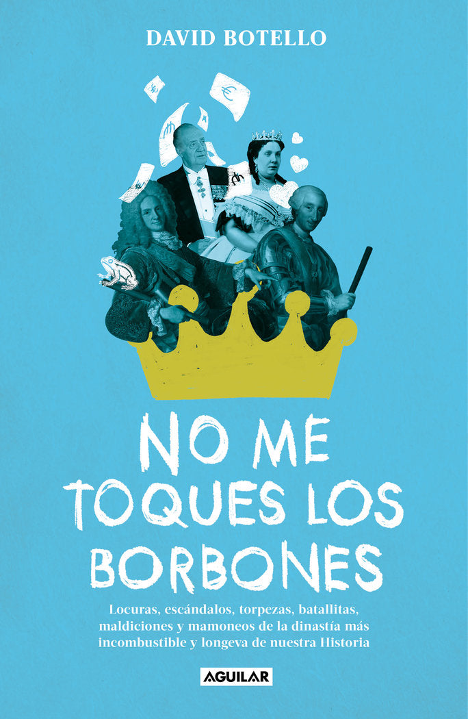 NO ME TOQUES LOS BORBONES, de BOTELLO, DAVID | portada del libro