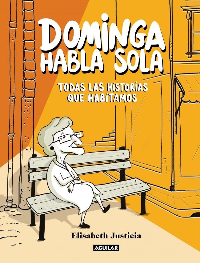 DOMINGA HABLA SOLA - TODAS LAS HISTORIAS QUE HABITAMOS, de JUSTICIA, ELISABETH | portada del libro