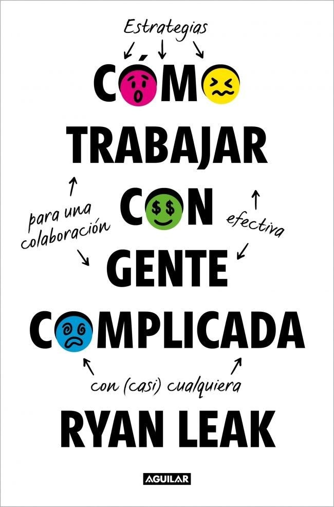 COMO TRABAJAR CON GENTE COMPLICADA, de LEAK, RYAN | portada del libro