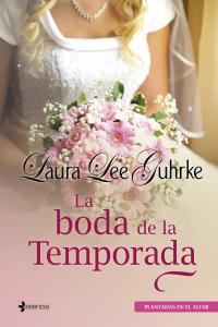 Plantadas en el altar. La boda de la Temporada, de LEE GUHRKE | portada del libro
