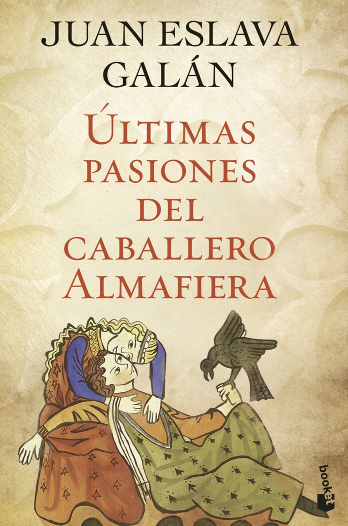 Últimas pasiones del caballero Almafiera, de Eslava Galán, Juan | portada del libro