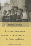 VIDA COTIDIANA DURANTE GUERRA CIVIL ESPAÑA REPUBLICANA, de ABELLA | portada del libro
