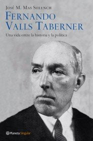 FERNANDO VALLS TABERNER.UNA VIDA ENTRE, de MAS SOLENCH,JOSE MARIA | portada del libro
