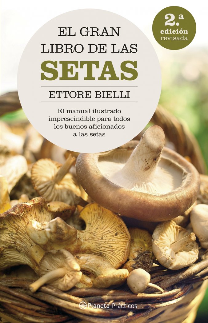 El gran libro de las setas. La gu¡a más útil para convertirse en un experto busc, de ETTORE BIELLI | portada del libro