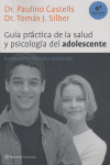 Gu¡a práctica de la salud y psicolog¡a del adolescente (4ª edición revisada), de DR.P.CASTELLS, DR.TOMAS J.SILBER | portada d