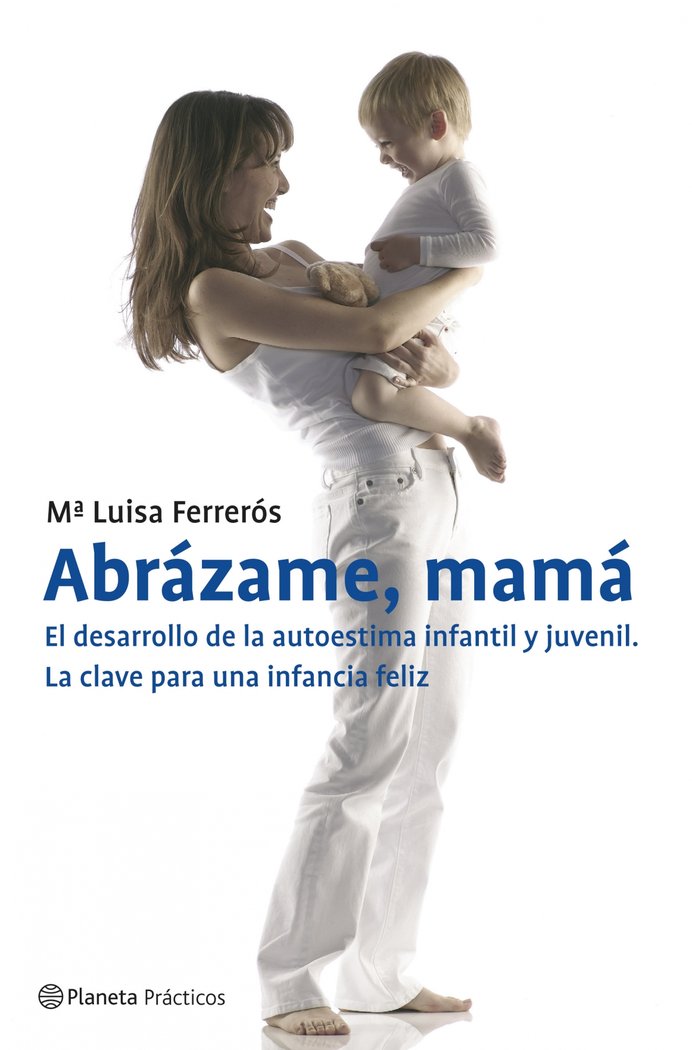 Abrázame, mamá. El desarrollo de la autoestima infantil y juvenil, de Ferrerós | portada del libro