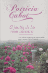 El jard¡n de las rosas silvestres, de PATRICIA CABOT | portada del libro