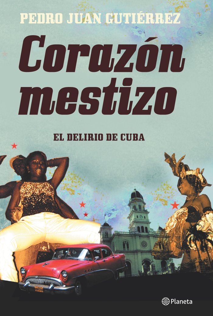 Corazón mestizo. Apuntes de viaje por Cuba, de PEDRO JUAN GUTIéRREZ | portada del libro