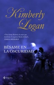 Bésame en la oscuridad, de LOGAN,KIMBERLY | portada del libro