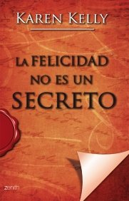 La felicidad no es un secreto, de KELLY | portada del libro