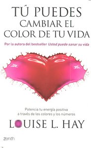 Tú puedes cambiar el color de tu vida, de LOUISE L. HAY | portada del libro