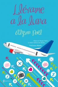 Llévame a la luna, de ALYSON NOëL | portada del libro
