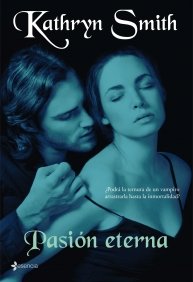 Pasión eterna, de KATHRYN SMITH | portada del libro