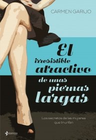 El irresistible atractivo de unas piernas largas, de CARMEN GARIJO | portada del libro