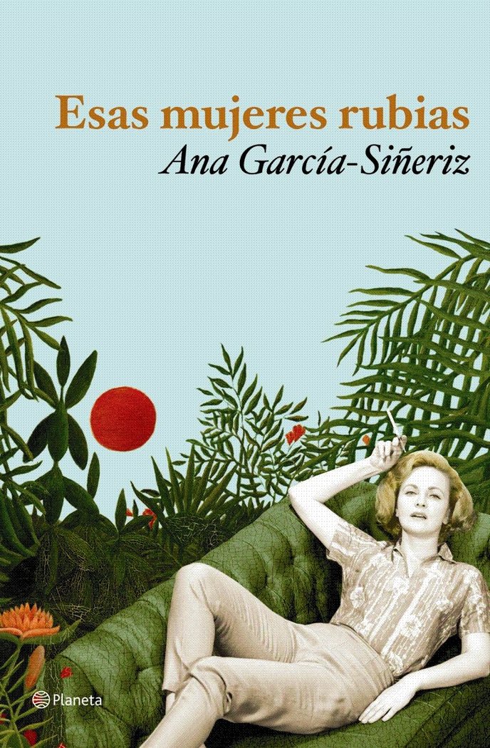 Esas mujeres rubias, de ANA GARCIA SIÑERIZ | portada del libro