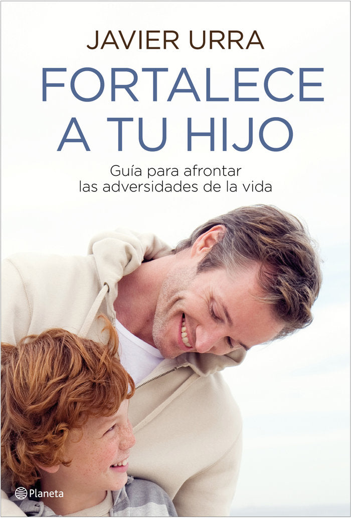 Fortalece a tu hijo, de JAVIER URRA (DIR.) | portada del libro