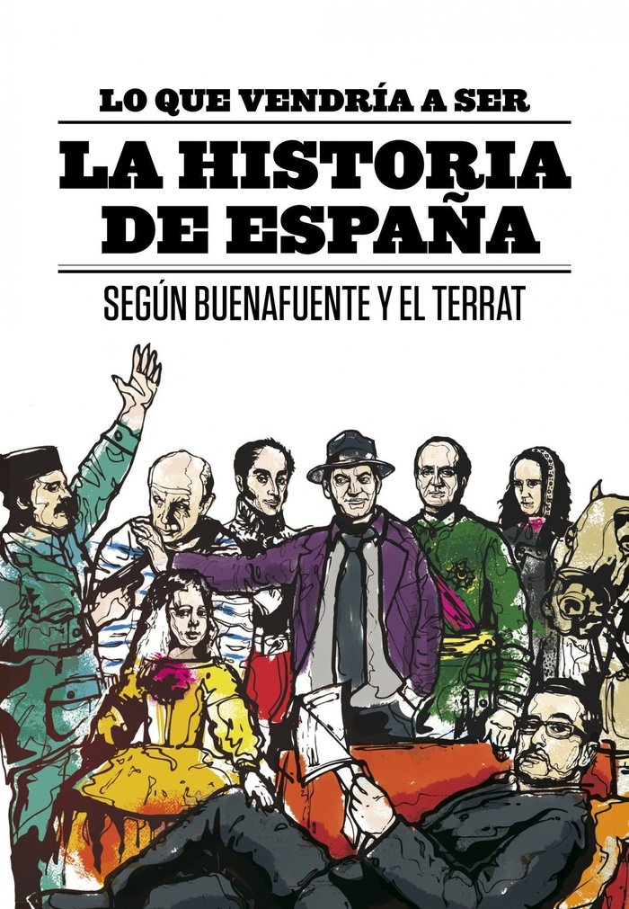 Lo que vendr¡a a ser la Historia de España, de BUENAFUENTE | portada del libro