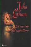 El secreto del caballero, de JULIA LATHAM | portada del libro