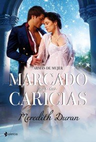 Armas de mujer. Marcado por tus caricias, de MEREDITH DURAN | portada del libro