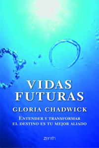 Vidas futuras, de GLORIA CHADWICK | portada del libro