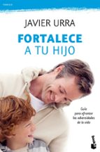 Fortalece a tu hijo, de Javier Urra | portada del libro