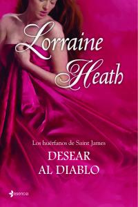 Los huérfanos de Saint James. Desear al diablo, de LORRAINE HEATH | portada del libro