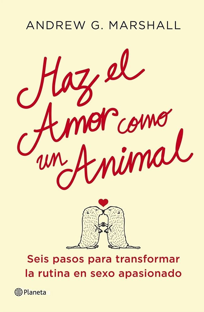 Haz el amor como un animal, de Marshall, Andrew G. | portada del libro